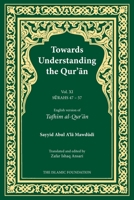 Towards Understanding the Qur'an (Tafhim al-Qur'an) Volume 11: Vol. XI Surahs 47-57 (Tafhim al-Qur'an Tafsir) 0860377938 Book Cover