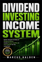 Dividend Investing Income System: Build a Simple Portfolio of Dividend Stocks, Create Passive Cashflow & Grow Wealth for the Long Term (The Weekly Income Trading Series) B0H3T38BBX Book Cover