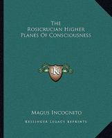 The Rosicrucian Higher Planes Of Consciousness 1162900237 Book Cover