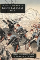 The Official History of the Russo-Japanese War: Part 1: Declaration of War to the Battle of the Ya-Lu 1474538525 Book Cover
