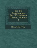 Ber Die Bedeckungen Der Wirbellosen Thiere, Volume 1 1249764327 Book Cover