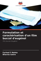 Formulation et caractérisation d'un film buccal d'eugénol: Film buccal d'eugénol 6205985039 Book Cover