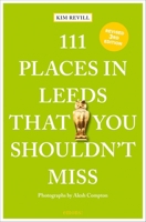 111 Places in Leeds That You Shouldn't Miss 3740807547 Book Cover