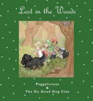 Lost in the Woods: Peggylicious and The Do Good Dog Clan 0956891217 Book Cover