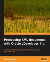 Processing XML documents with Oracle JDeveloper 11g 1847196667 Book Cover