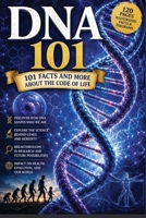 DNA 101 101 facts and more on DNA: Discover DNA (101 Facts and More Series) B0DSQ1ZLD7 Book Cover