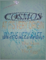 The Cosmos At Its Very Origin (The Hen Or The Egg - Which One Existed First) (General) B0CVZMLLV8 Book Cover