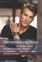 Remembering Riley: An IMPS Romance Book 3 172019209X Book Cover