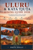 Uluru & Kata Tju?a Hiking Guide 2026 (TrailWise : The 2026-2027 Hiking Series) B0HHSRLKZR Book Cover