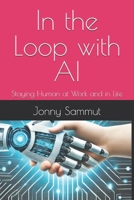 In the Loop with AI: Staying Human at Work and in Life B0GQDKC4WV Book Cover