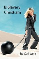 Is Slavery Christian? 1477274952 Book Cover