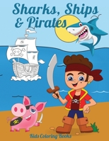 Sharks, Ships & Pirates: Kids Coloring Books 1913591379 Book Cover