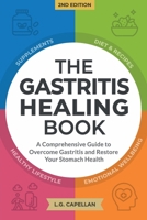The Gastritis Healing Book: A Comprehensive Guide to Overcome Gastritis and Restore Your Stomach Health B0DYV3TXVW Book Cover