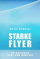 Starke Flyer. So gelingen Text und Konzept 1479267341 Book Cover