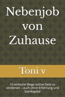 Nebenjob von Zuhause: 10 einfache Wege online Geld zu verdienen – auch ohne Erfahrung und Startkapital (German Edition) B0GS8PJ6YM Book Cover