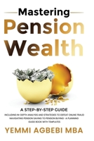 Mastering Pension Wealth: A Step-by-Step Guide 1068248319 Book Cover