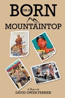 Born On A Mountaintop 1513668021 Book Cover