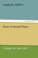 Diary of Samuel Pepys - Volume 54: June 1667 9354944124 Book Cover