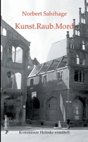 Kunst.Raub.Mord: Kommissar Helmke ermittelt (German Edition) 3757879260 Book Cover
