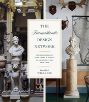 The Transatlantic Design Network: Thomas Jefferson, John Soane, and Agents of Architectural Exchange 0813951542 Book Cover