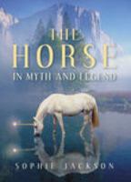 The Horse in Myth and Legend 0752438301 Book Cover