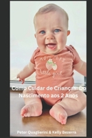 Como Cuidar de Crianças: Do Nascimento aos 2 Anos (Portuguese Edition) B0G25C8H57 Book Cover