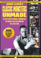 Classic Monsters Unmade: The Lost Films of Dracula, Frankenstein, the Mummy, and Other Monsters 1953221629 Book Cover