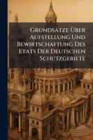 Grundsatze Uber Aufstellung Und Bewirtschaftung Des Etats Der Deutschen Schutzgebiete 1147363218 Book Cover