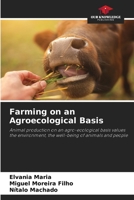 Farming on an Agroecological Basis: Animal production on an agro-ecological basis values the environment, the well-being of animals and people 6206368084 Book Cover