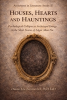 Houses, Hearts and Hauntings: Archetypal Collapse in Poe’s Short Stories B0GRND6BDH Book Cover