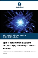 Spin-Supraleitfähigkeit im SU(2) × U(1)-Ginzburg-Landau-Rahmen (German Edition) 6209830994 Book Cover