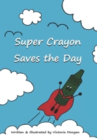 Super Crayon Saves the Day B09X3CWKRL Book Cover