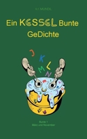 Ein Kessel Bunte GeDichte: Bunte 1 März - November (German Edition) 3769315316 Book Cover