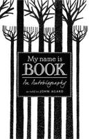 Book: "My Name is Book and I'll Tell You The Story of My Life..." 076367236X Book Cover