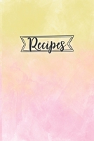 Recipes: Blank Recipe Book Journal Organizer to Write In, Fill in Your Favorite Recipes and Family Meals Yellow Pink Watercolor 1691055565 Book Cover