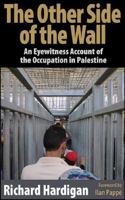 The Other Side of the Wall. An Eyewitness Account of the Occupation in Palestine 1614572038 Book Cover