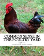 Common Sense in the Poultry Yard: A Story of Failures and Successes - 1000 Hens and What They Did 1548207489 Book Cover