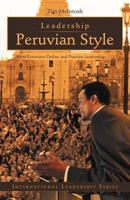 Leadership Peruvian Style: How Peruvians Define and Practice Leadership 1462058388 Book Cover