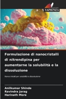 Formulazione di nanocristalli di nitrendipina per aumentarne la solubilità e la dissoluzione: Nanocristalli per solubilità e dissoluzione (Italian Edition) 620762453X Book Cover