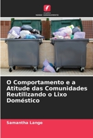 O Comportamento e a Atitude das Comunidades Reutilizando o Lixo Doméstico 6205628791 Book Cover