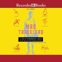 Mad Travelers: A Tale of Wanderlust, Greed and the Quest to Reach the Ends of the Earth B0DX1338R3 Book Cover