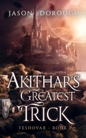 Akithar's Greatest Trick 1736614010 Book Cover