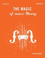 The Magic of Music Theory Primer - Cello 1959514148 Book Cover