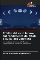 Effetto del ciclo lunare sul rendimento dei titoli e sulla loro volatilità (Italian Edition) 6208574218 Book Cover