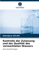 Kontrolle der Zulassung und der Qualität des vermarkteten Wassers 620331594X Book Cover