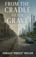 From the Cradle to The Grave: Chronicles of a Criminalized Class B0GL37SCVS Book Cover