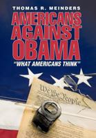 Americans Against Obama: What Americans Think 1462038964 Book Cover
