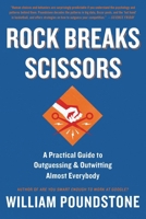 Rock Breaks Scissors: A Practical Guide to Outguessing and Outwitting Almost Everybody 0316228052 Book Cover