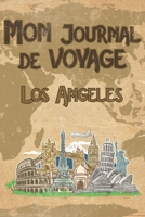 Mon Journal de Voyage Los Angeles: 6x9 Carnet de voyage I Journal de voyage avec instructions, Checklists et Bucketlists, cadeau parfait pour votre s�jour en Los Angeles et pour chaque voyageur. 1699144877 Book Cover