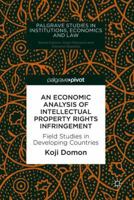 An Economic Analysis of Intellectual Property Rights Infringement: Field Studies in Developing Countries 3319904655 Book Cover